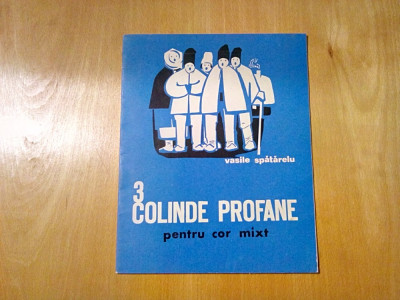 3 COLINDE PROFANE Cor Mixt - Vasile Spatarelu (autograf) -1973, 16 p.; 500 ex. foto