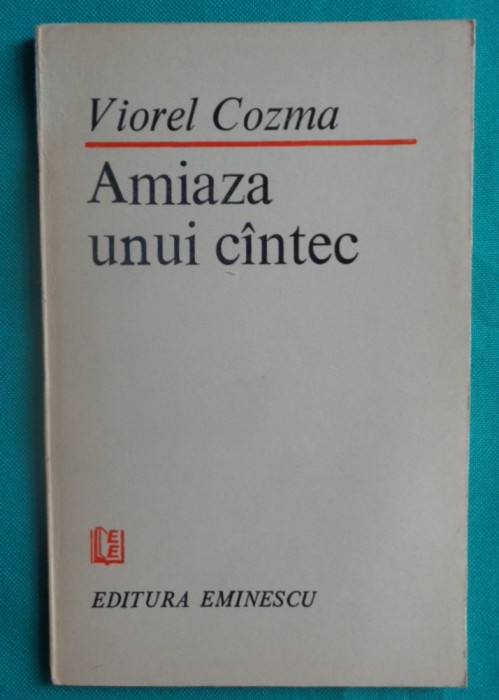Viorel Cozma &ndash; Amiaza unui cantec ( poeme )