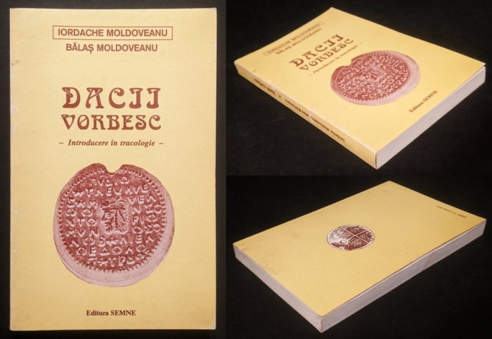 DACII VORBESC. INTRODUCERE in TRACOLOGIE &ndash; Iordache, Balas Moldoveanu 330 pag ilustratii harti Istorie Epigrafie Lingvistica Argeologie &quot;Paleografie&quot;