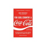 For God, Country, and Coca-Cola: The Definitive History of the Great American Soft Drink and the Company That Makes It