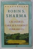 CALUGARUL CARE SI-A VANDUT FERRARI-UL de ROBIN S.SHARMA , 2007
