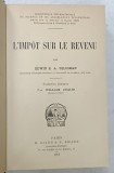 L &#039;IMPOT SUR LE REVENU par EDWIN R.A. SELIGMAN , 1913
