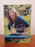 Cumpara ieftin Kristen Jane Anderson/Tricia Goyer, Viață, fără voia mea