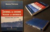 JURNAL de RAZBOI. MISIUNE in ROMANIA nov.1916 - april.1918 Marcel Fontaine 485pag repro foto harta Primul Razboi Mondial Editura Academiei Lb Franceza