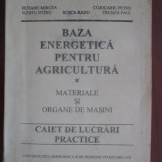 baza-energetica-pentru-agricultura Autor: Hutanu Mircea, Rosca Radu Materiale si organe de masini Caiet de lucrari practice