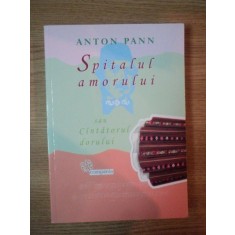 SPITALUL AMORULUI SAU CANTATORUL DORULUI de ANTON PANN , 2009