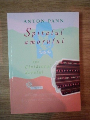 SPITALUL AMORULUI SAU CANTATORUL DORULUI de ANTON PANN , 2009 foto