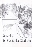 Departe, in Rusia, la Stalino. Amintiri si documente cu privire la deportarea