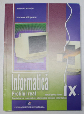 INFORMATICA , PROFILUL REAL , SPECIALIZAREA : MATEMATICA - INFORMATICA , INTENSIV INFORMATICA . MANUAL PENTRU CLASA A IX - A de MARIANA MILOSESCU , 20 foto