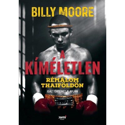 A k&amp;iacute;m&amp;eacute;letlen - R&amp;eacute;m&amp;aacute;lom Thaif&amp;ouml;ld&amp;ouml;n - Billy Moore foto