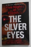 THE SILVER EYES - FIVE NIGHTS AT FREDDY 'S by SCOTT CAWTHON and KIRA BREED - WRISLEY , 2016