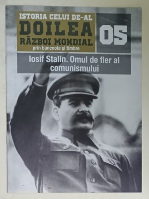 ISTORIA CELUI DE - AL DOILEA RAZBOI MONDIAL PRIN BANCNOTE SI TIMBRE , NR. 5 : IOSIF STALIN. OMUL DE FIER AL COMUNISMULUI , 2019, LIPSA BANCNOTE SI foto