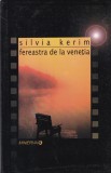 Silvia Kerim - Fereastra de la Venetia