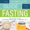 The Complete Guide to Fasting: Heal Your Body Through Intermittent, Alternate-Day, and Extended Fasting