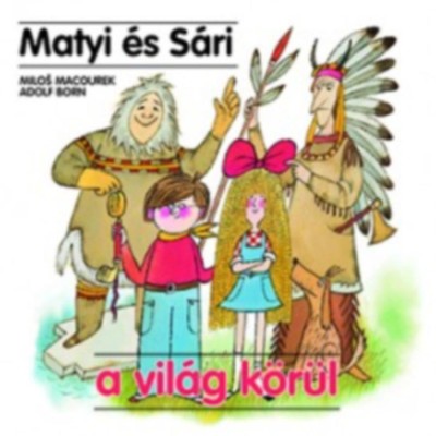 Matyi &amp;eacute;s S&amp;aacute;ri a vil&amp;aacute;g k&amp;ouml;r&amp;uuml;l - Milos Macourek foto