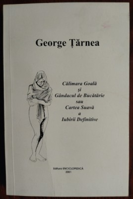 GEORGE TARNEA-CALIMARA GOALA&amp;amp;GANDACUL DE BUCATARIE(CARTEA SUAVA A IUBIRII)[2001] foto