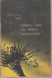 Bnk ant Florica Bud - Iubire , sunt un obiect nezburator- cu dedicatie, Alta editura