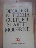 Disocieri In Teoria Culturii Si A Artei Moderne - Marian Vasile ,528167