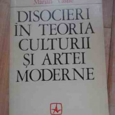 Disocieri In Teoria Culturii Si A Artei Moderne - Marian Vasile ,528167