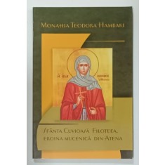 SFANTA CUVIOASA FILOTEEA , EROINA MUCENICA DIN ATENA de MONAHIA TEODORA HAMBAKI , 2008