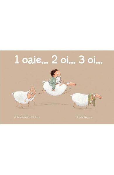 1 Oaie... 2 Oi... 3 Oi, , Valerie Weishar Giuliani, Soufie Regani - Editura Art
