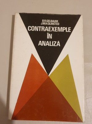 Contraexemple &amp;icirc;n analiză - B. R. Gelbaum. J. M. H. Olmsted foto