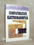 Compatibilitate Electromagnetica - Alexandru Sotir, carte tehnica electrotehnica, editura tehnica, limba romana, 1980, autograf