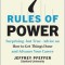 7 Rules of Power: Surprising--But True--Advice on How to Get Things Done and Advance Your Career