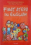 First Steps in English - Alina-Antonela Stefaniu, Ana-Maria Placinschi (coperta putin uzata)