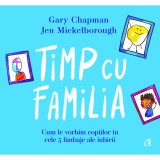 Cumpara ieftin Timp cu familia - GARY CHAPMAN, JEN MICKELBOROUGH, Curtea Veche Publishing