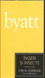 Ingeri si insecte - A. S. Byatt, Editura Univers, 2007, 222 pagini, Literatura clasica, Romane celebre, Coperta cartonata