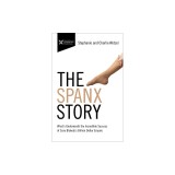 The Spanx Story: What's Underneath the Incredible Success of Sara Blakely's Billion Dollar Empire