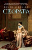 Cleopatra - Duane W. Roller - Editura Humanitas