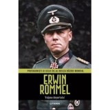 Erwin Rommel. Volumul 3. Protagonisti ai celui de-al Doilea Razboi Mondial