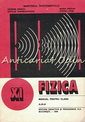 Fizica. Manual Pentru Clasa a XI-a - George Enescu, Nicolae Gherbanovschi