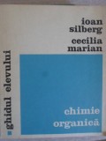 CHIMIE ORGANICA. GHIDUL ELEVULUI-IOAN SILBERG, CECILIA MARIAN-347481