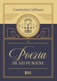 Poezia de azi pe m&acirc;ine - Paperback brosat - Constantin Cubleşan - Limes