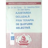 Ajustarea ocluzala prin terapia de slefuire selectiva - Ion Coca, Valentina Coca, Dan Spring