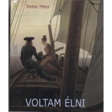 Voltam &eacute;lni - Dobai P&eacute;ter