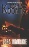 Fara indurare/Dean Koontz