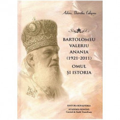 Bartolomeu Valeriu Anania (1921-2011). Omul si istoria - Dumitru Cobzaru