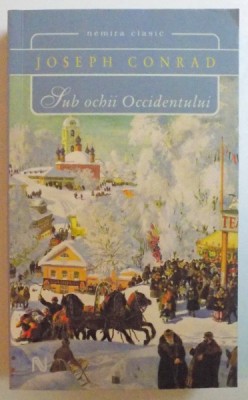 SUB OCHII OCCIDENTULUI, EDITIA A II - A REVIZUITA de JOSEPH CONRAD, 2008 foto