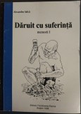 ALEXANDRU SALCA - DARUIT CU SUFERINTA (MEMORII, VOLUMUL 1 / BRASOV 1998)