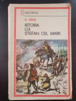 ISTORIA LUI STEFAN CEL MARE - N. Iorga foto