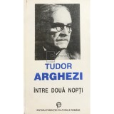Tudor Arghezi - Intre doua nopti (Editia: 1994)