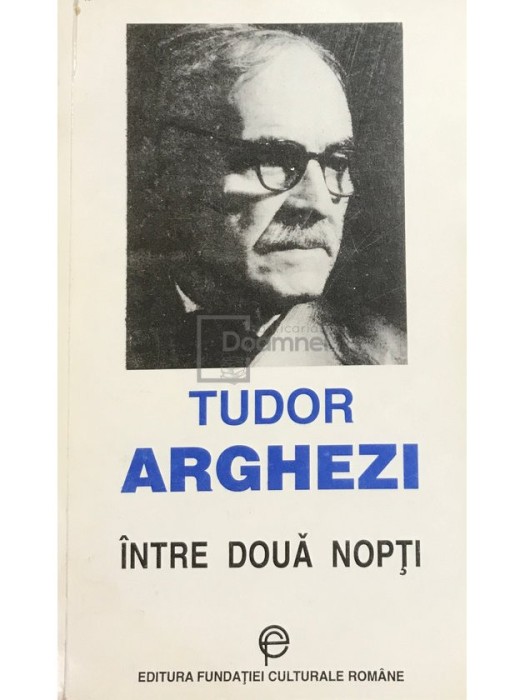 Tudor Arghezi - Intre doua nopti (Editia: 1994)