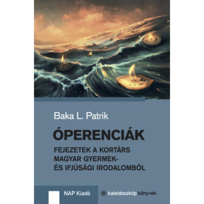 &Oacute;perenci&aacute;k - Fejezetek a kort&aacute;rs magyar gyermek- &eacute;s ifj&uacute;s&aacute;gi irodalomb&oacute;l - Baka L. Patrik
