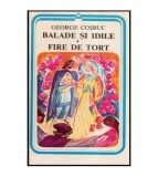 George Cosbuc - Balade si idile. Fire de tort - 113419