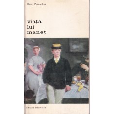 Henri Perruchot - Viata lui Manet