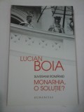 SUVERANII ROMANIEI MONARHIA, O SOLUTIE? - LUCIAN BOIA, Humanitas